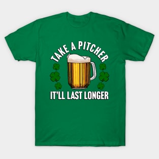 Take A Pitcher It'll Last Longer T-Shirt